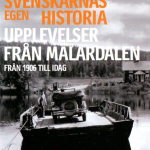 Svenskarnas egen historia - upplevelser från Mälardalen