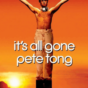 Its all gone Pete Tong