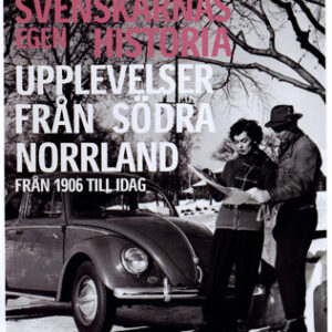Svenskarnas egen historia - upplevelser från Södra Norrland