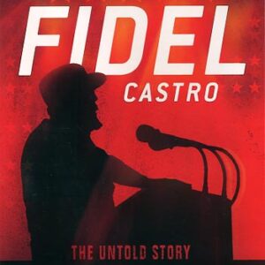 Fidel Castro - the untold story