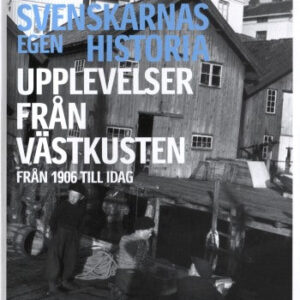 Svenskarnas egen historia - upplevelser från västkusten 1906- idag