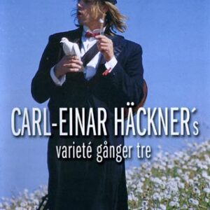 Carl-Einar Häckner - variete gånger tre