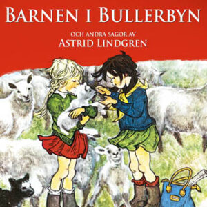 Barnen i Bullerbyn och andra sagor av Astrid Lindgren