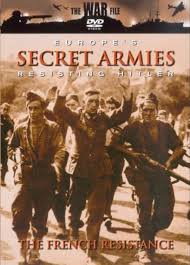 the war file - Europes secret armies resisting Hitler: The French resistance